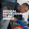 Medical Professional to EMT Bridge Certification Course